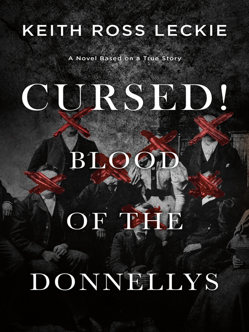 Title details for Cursed! Blood of the Donnellys by Keith Ross Leckie - Available